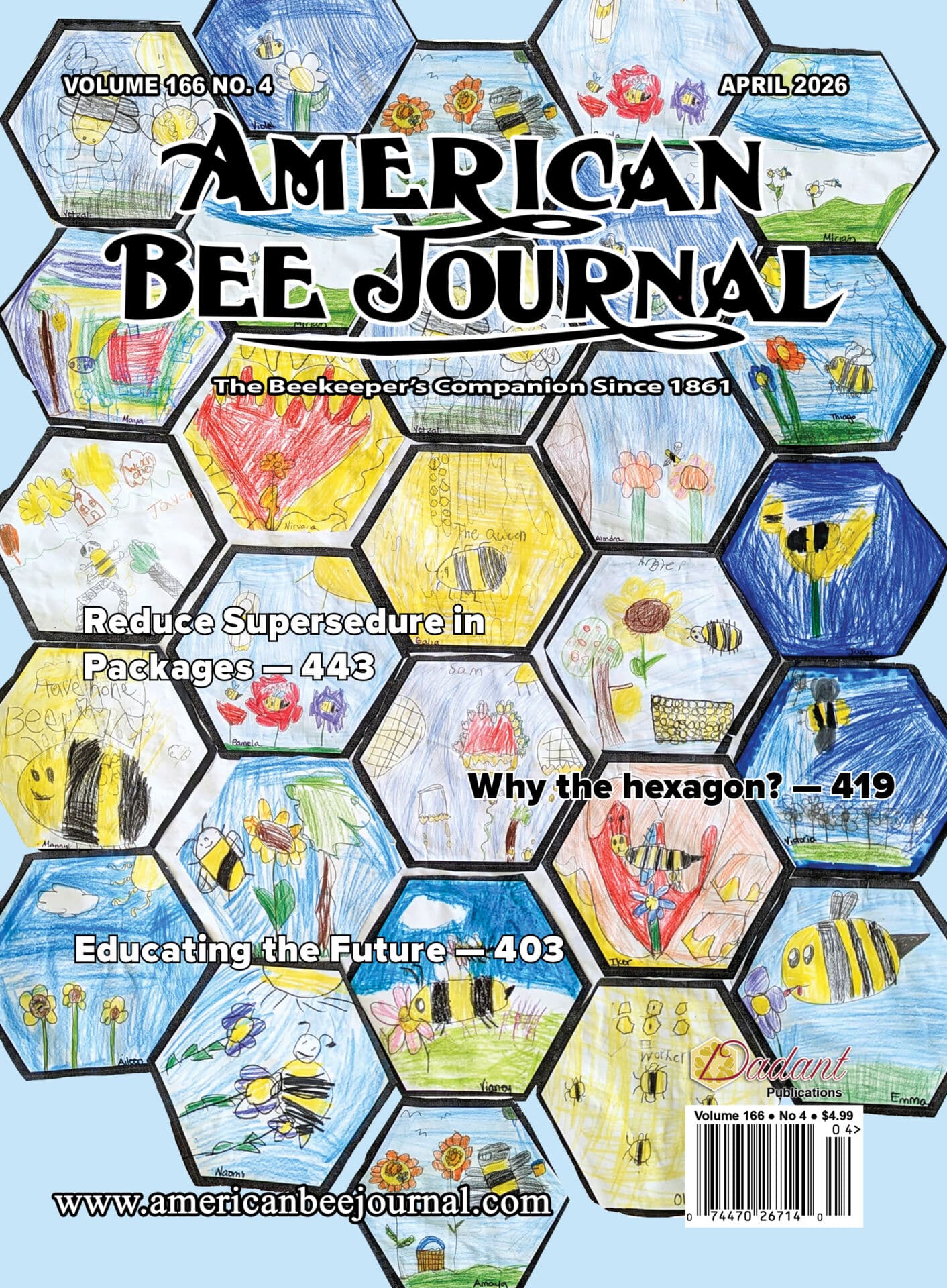 American Bee Journal Volume 166 No. 4 April 2026 Cover features children's art work depicting honey bees. Callouts: Reduce Supersedure in Packages - 443, Why the hexagon - 419, Educating the Future - 403